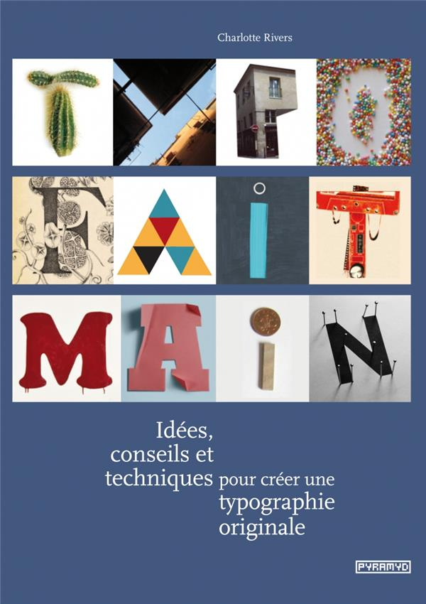 Typo fait main. Idées, conseils et techniques pour créer une typographie originale