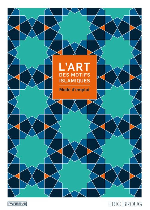L'art des motifs islamiques. Mode d'emploi, avec 1 CD-ROM