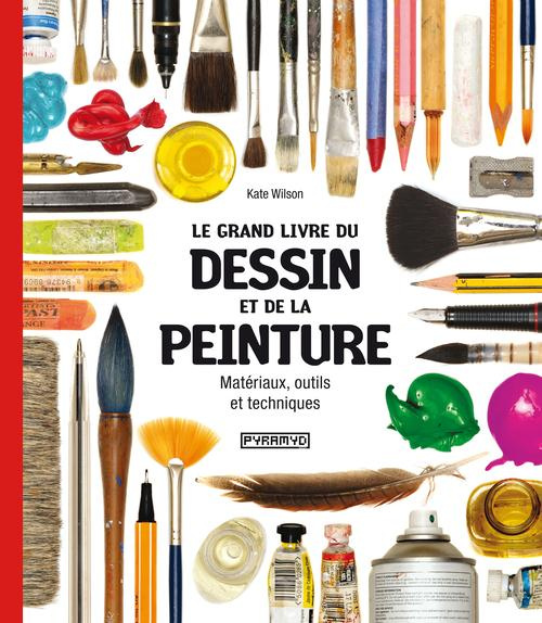Le grand livre du dessin et de la peinture. Matériaux, outils et techniques