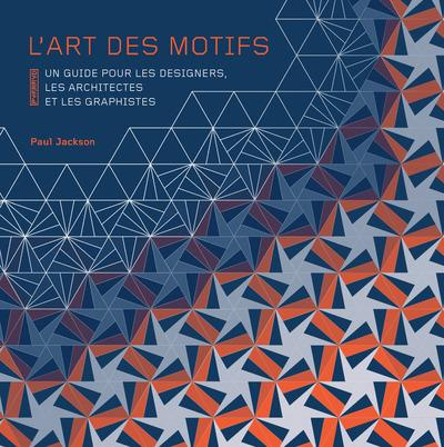 L'art des motifs. Un guide pour les designers, les architectes et les graphistes