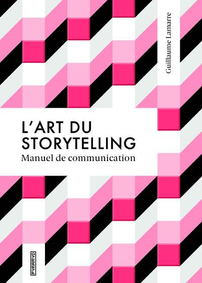 L'art du storytelling. Manuel de communication