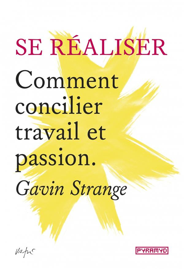 Se réaliser. Comment concilier travail et passion