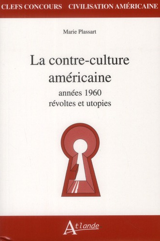 La contre culture américaine des années 60. Révoltes et utopies