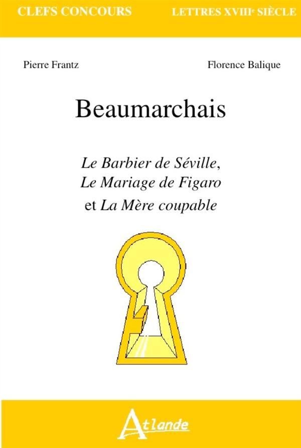 Beaumarchais. Le Barbier de Séville ; Le Mariage de Figaro ; La Mère coupable
