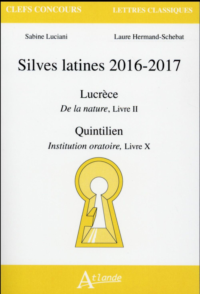 Silves latines 2016-2017. Lucrèce, De la nature, Livre II ; Quintilien, Institution oratoire, Livre