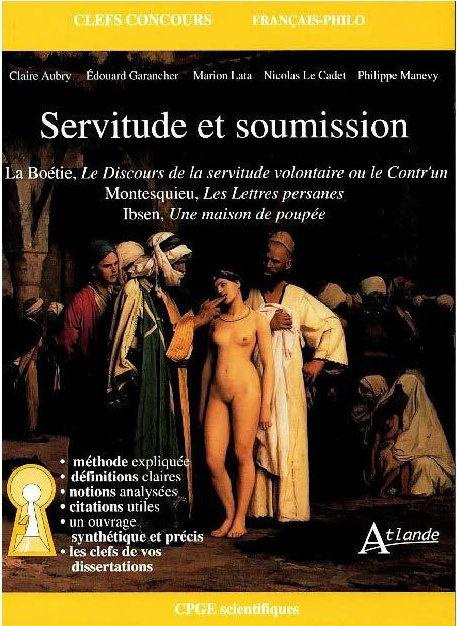 Servitude et soumission. La Boétie, Le Discours de la servitude volontaire ou le Contr'un ; Montesqu