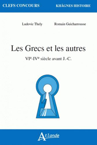 Les Grecs et les autres. VIe-IVe siècle avant J.-C.