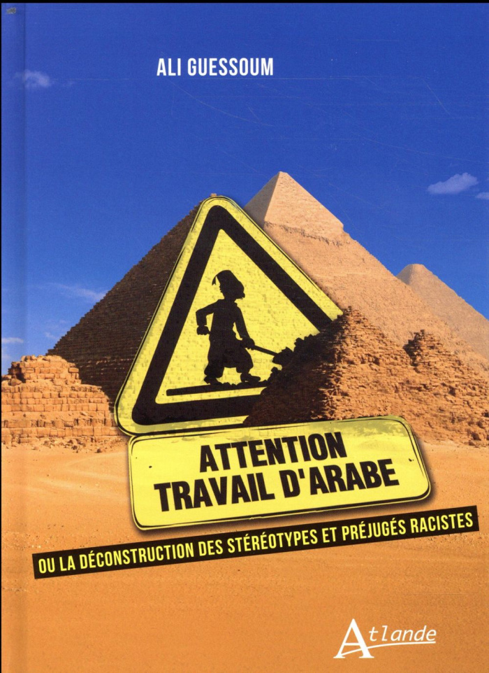 Travail d'arabe. Ou la déconstruction des stéréotypes et préjugés racistes