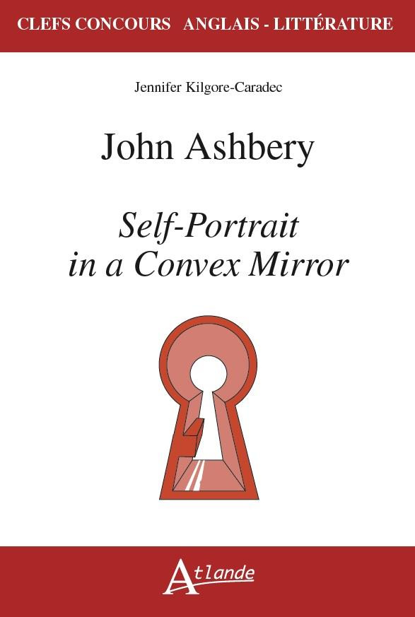 JOHN ASHBERY. SELF-PORTRAIT IN A CONVEX MIRROR