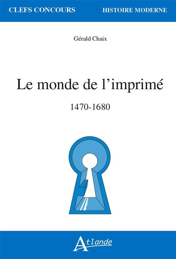 Le monde de l'imprimé. 1470-1680