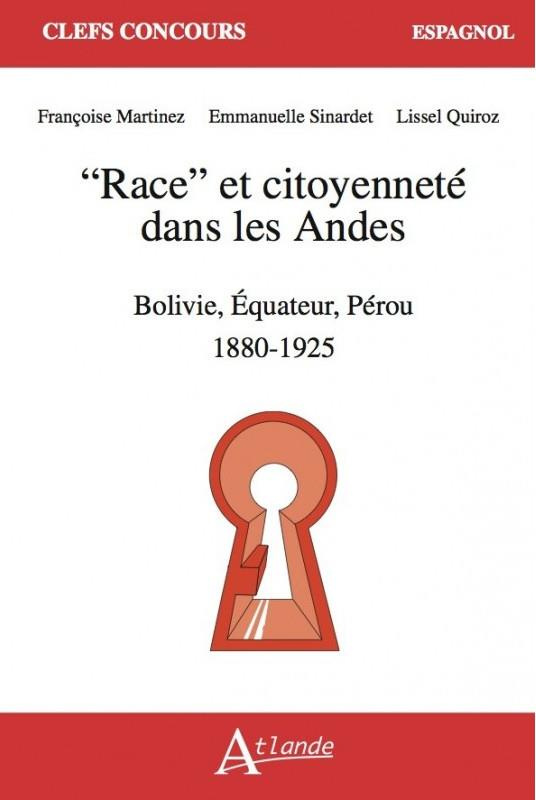 Race et citoyenneté dans les Andes. Bolivie, Équateur, Pérou 1880-1925