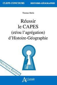 Réussir le CAPES (et/ou l'agrégation) d'Histoire-Géographie. Edition 2021