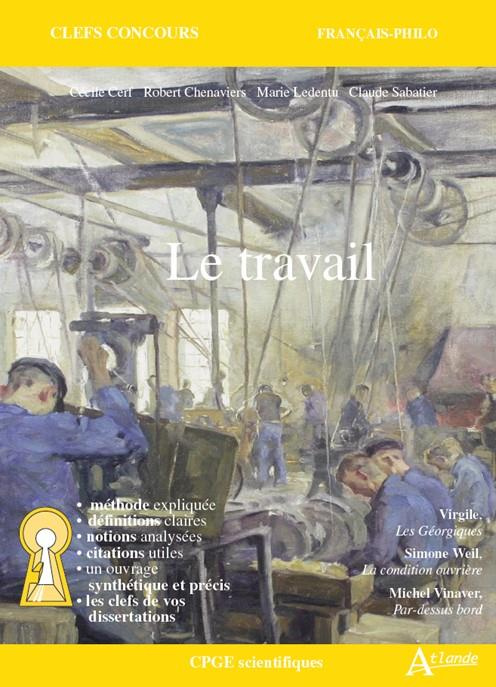 Le travail. Virgile, Géorgiques ; Simone Weil, La condition ouvrière ; Michel Vinaver, Par-dessus bo