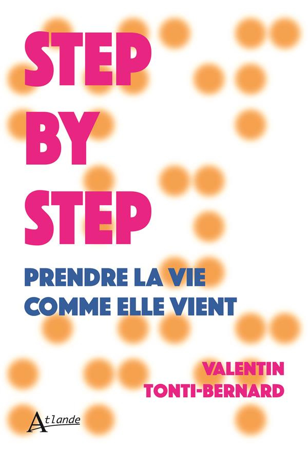 Step by step. Prendre la vie comme elle vient