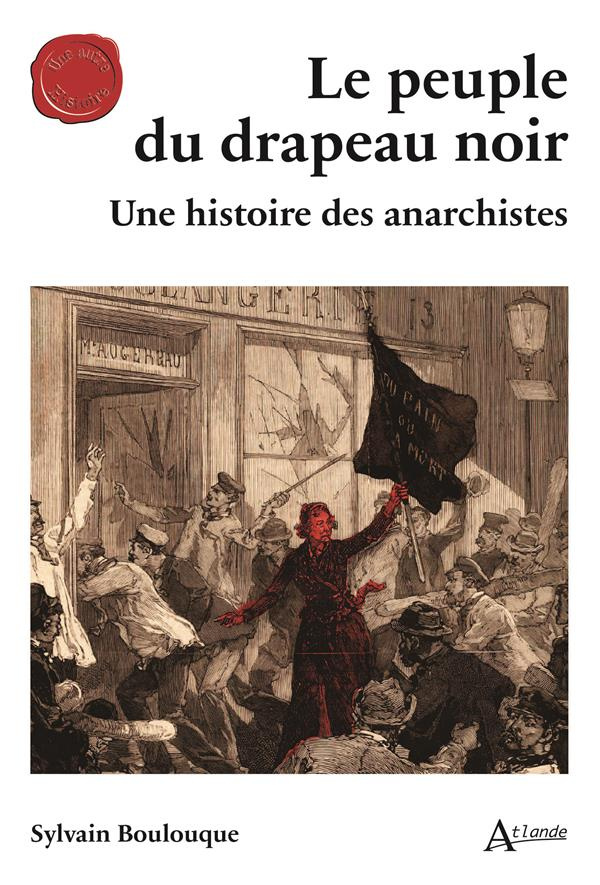 Le peuple du drapeau noir. Une histoire des anarchistes