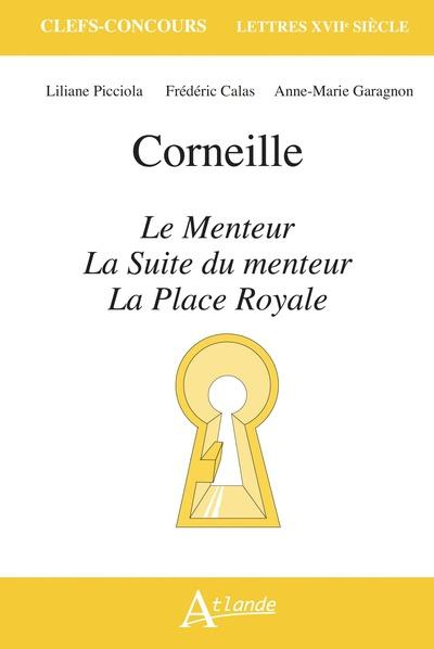 Corneille. Le menteur ; La suite du Menteur et La Place Royale