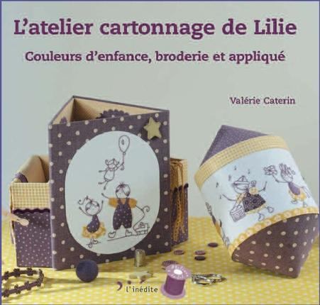 L'atelier cartonnage de Lilie. Couleurs d'enfance, broderie et appliqué