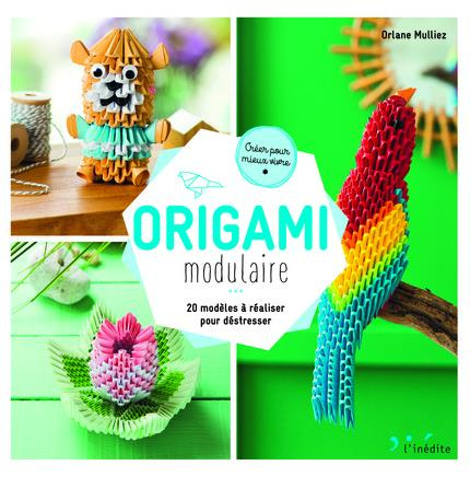 Origami modulaire. 20 modèles à réaliser pour déstresser