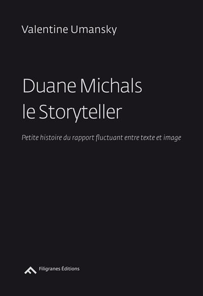 Duane Michals Le Storyteller. Petite histoire du rapport fluctuant entre texte et image