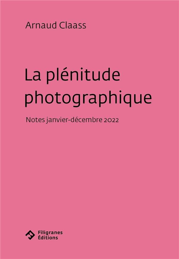 La plénitude photographique. Notes (janvier-décembre 2022)