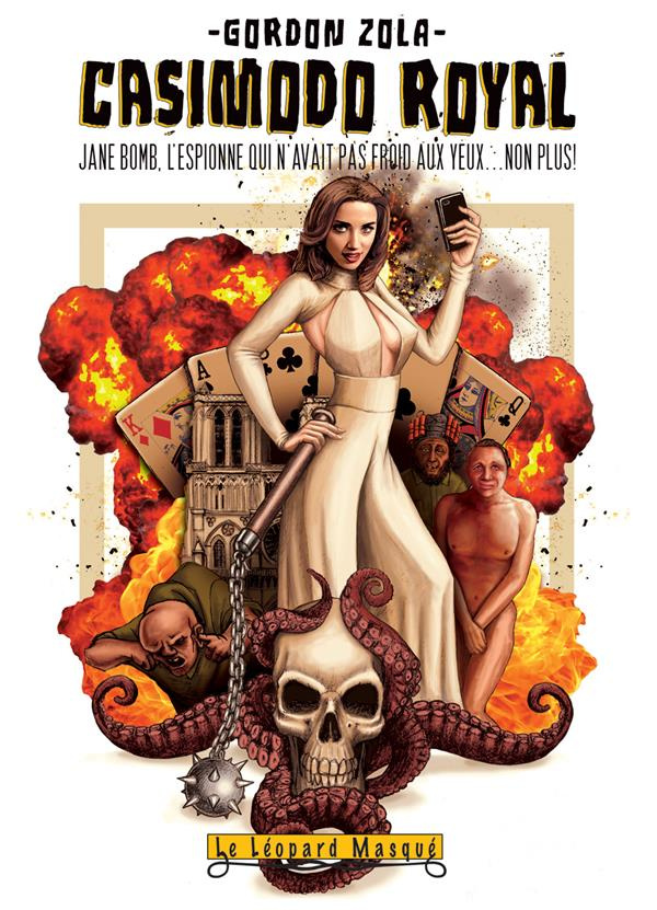 Casimodo Royal. L'autre drame de Paris. Jane Bomb, l'espionne qui n'avait pas froid aux yeux... non