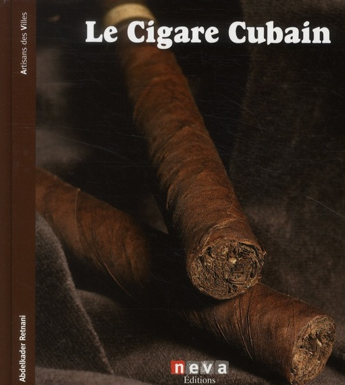 Le cigare cubain. L'authentique cohiba