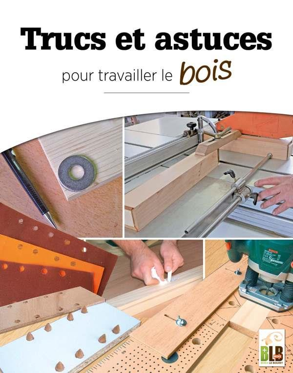 Trucs et astuces. Pour travailler le bois