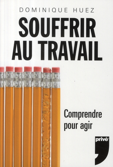 Souffrir au travail. Comprendre pour agir