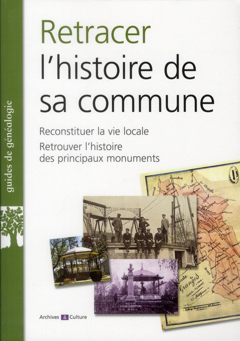 Retracer l'histoire de sa commune. Reconstituer la vie locale, Retrouver l'histoire des principaux m