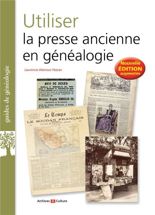 Utiliser la presse ancienne en généalogie. 2e édition revue et augmentée