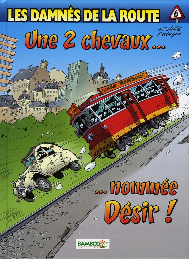 Les damnés de la route Tome 6 : Une 2 chevaux... nommée Désir !