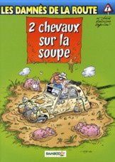 Les damnés de la route Tome 7 : 2 chevaux sur la soupe