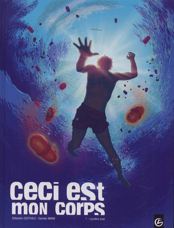 Ceci est mon corps Tome 1 : Lumière crue