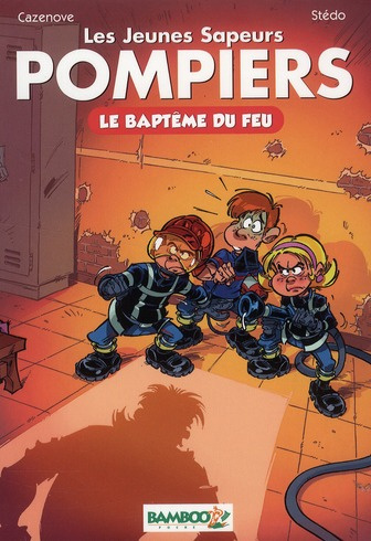 Les jeunes Sapeurs Pompiers Tome 1 : Le baptême du feu