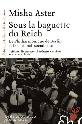 Sous la baguette du Reich. le philarmonique de Berlin et le national socialisme