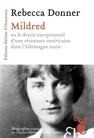 Mildred. Ou le destin exceptionnel d'une résistante américaine dans l'Allemagne nazie