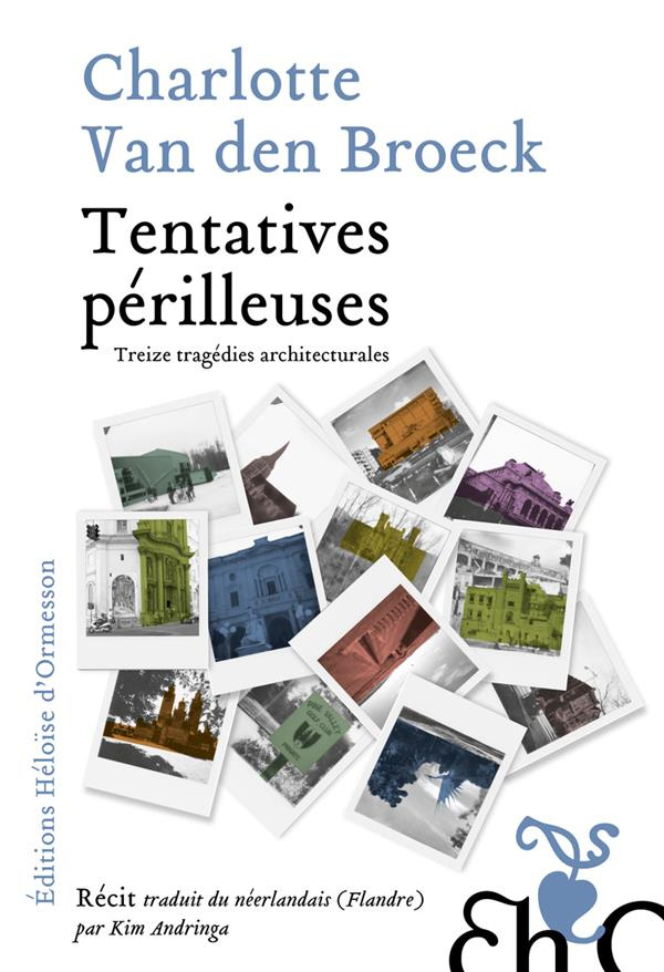 Tentatives périlleuses. Treize tragédies architecturales