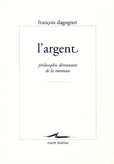 L'argent. Philosophie déroutante de la monnaie