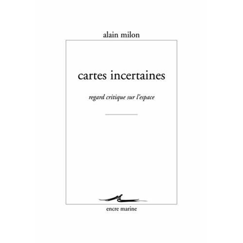 Cartes incertaines. Regard critique sur l'espace