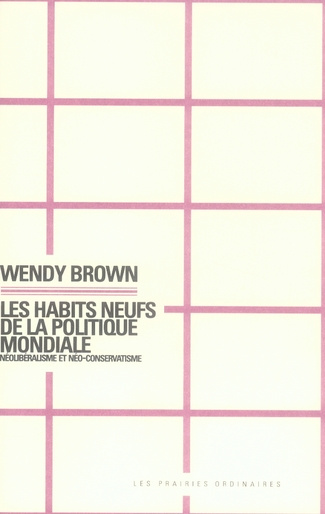Les habits neufs de la politique mondiale. Néolibéralisme et néo-conservatisme