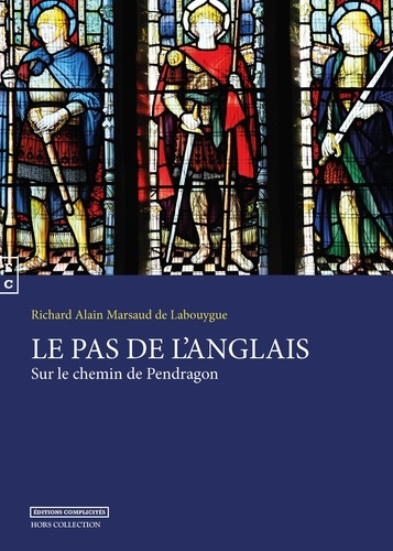 Le pas de l'Anglais. Sur le chemin de Pendragon