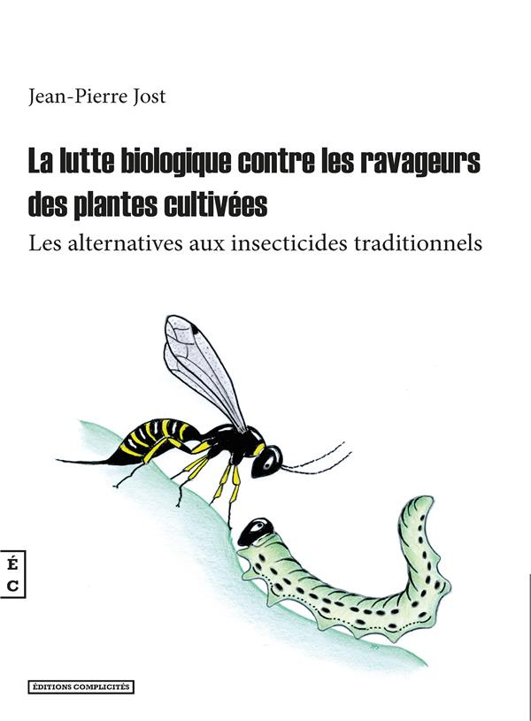 La lutte biologique contre les ravageurs de plantes cultivées. Les alternatives aux insecticides tra