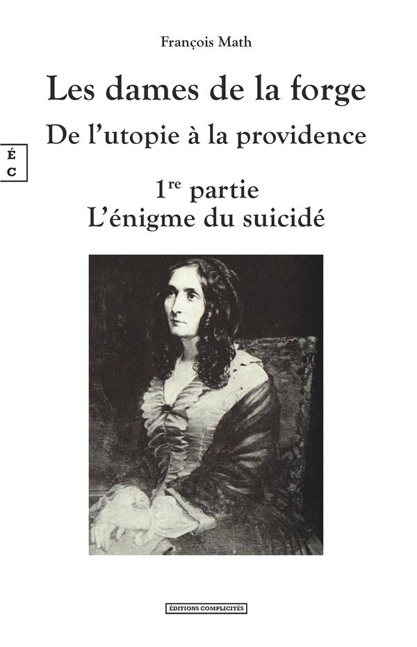Les dames de la forge, de l’utopie à la providence Tome 1 : L’énigme du suicidé