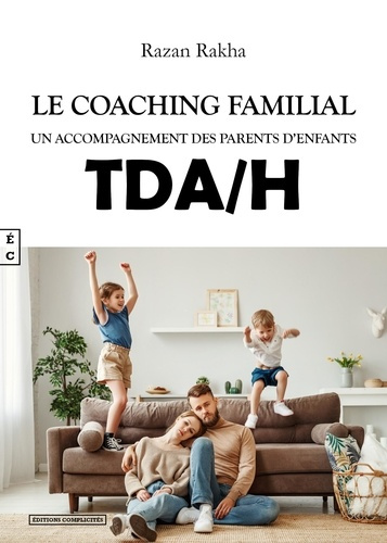 Le coaching familial. Un accompagnement des parents d'enfants TDA/H