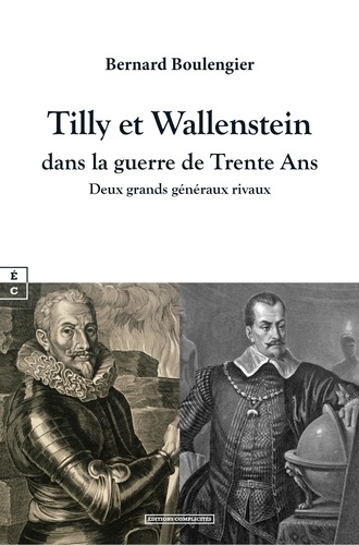 Tilly et Wallenstein dans la guerre de Trente Ans. Deux grands généraux rivaux