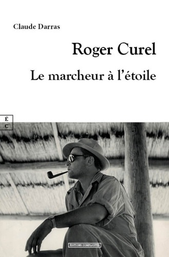 Roger Curel. Le marcheur à l'étoile