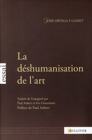 La déshumanisation de l'art. Suivi de Idées sur le roman et de L'art au présent et au passé