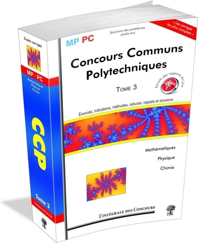 Concours Communs Polytechniques MP/PC. Tome 3 (2007-2009)