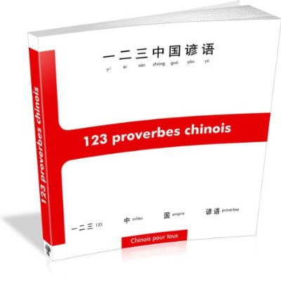 123 proverbes chinois, initiation à la pensée et à l'écriture chinoises à travers 123 proverbes. Edi