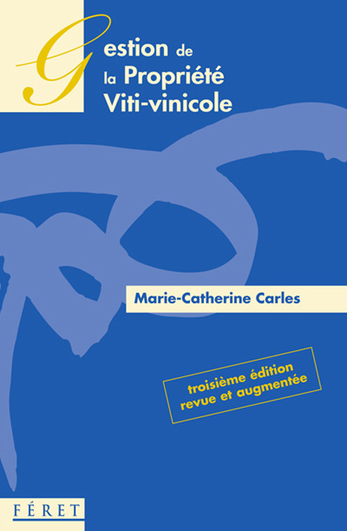 Gestion de la propriété viti-vinicole. 3e édition revue et augmentée